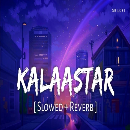 Kalaastar (Slowed Reverb)