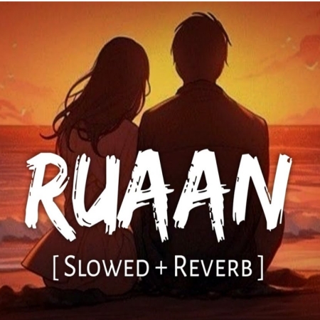 Ruaan (Slowed Reverb) Lofi Mix